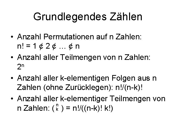 Grundlegendes Zählen • Anzahl Permutationen auf n Zahlen: n! = 1 ¢ 2 ¢