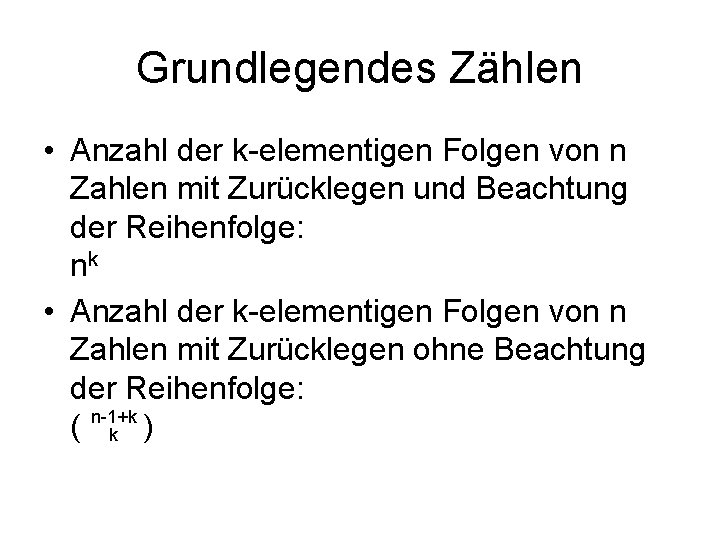 Grundlegendes Zählen • Anzahl der k-elementigen Folgen von n Zahlen mit Zurücklegen und Beachtung