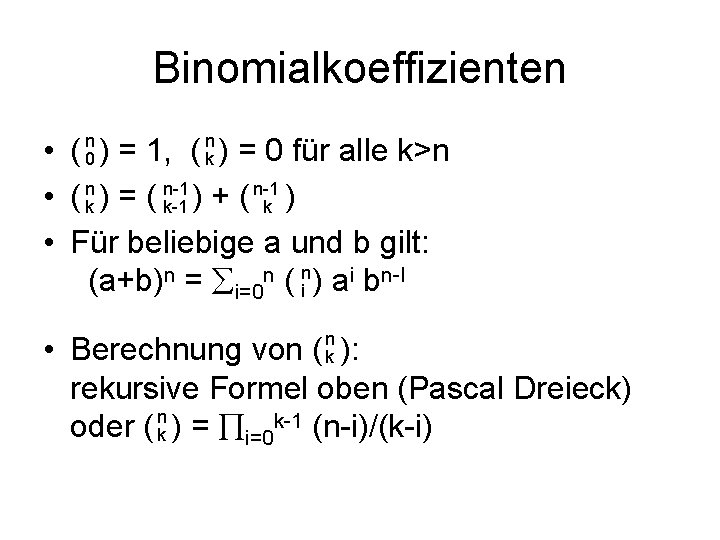 Binomialkoeffizienten n 0 n k • ( ) = 1, ( ) = 0