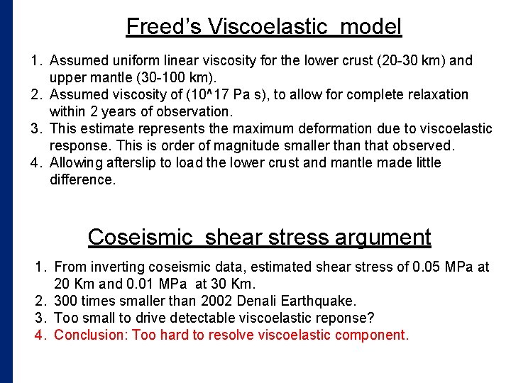 Freed’s Viscoelastic model 1. Assumed uniform linear viscosity for the lower crust (20 -30