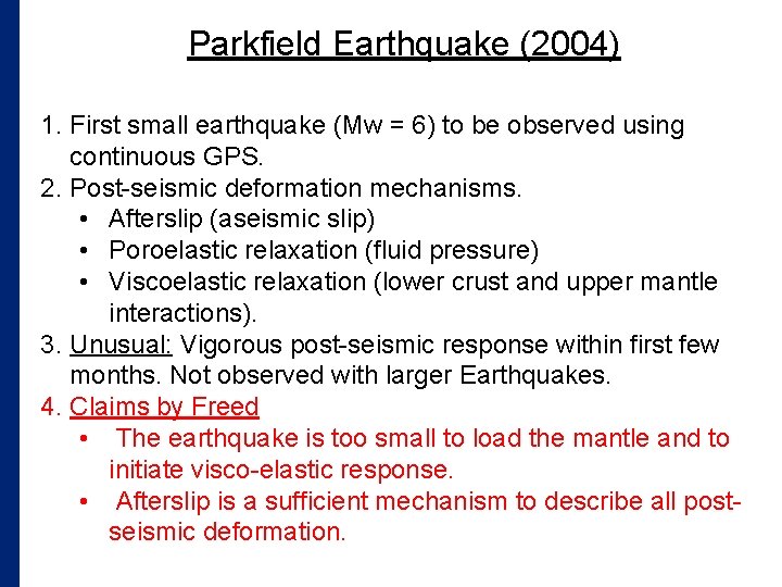 Parkfield Earthquake (2004) 1. First small earthquake (Mw = 6) to be observed using