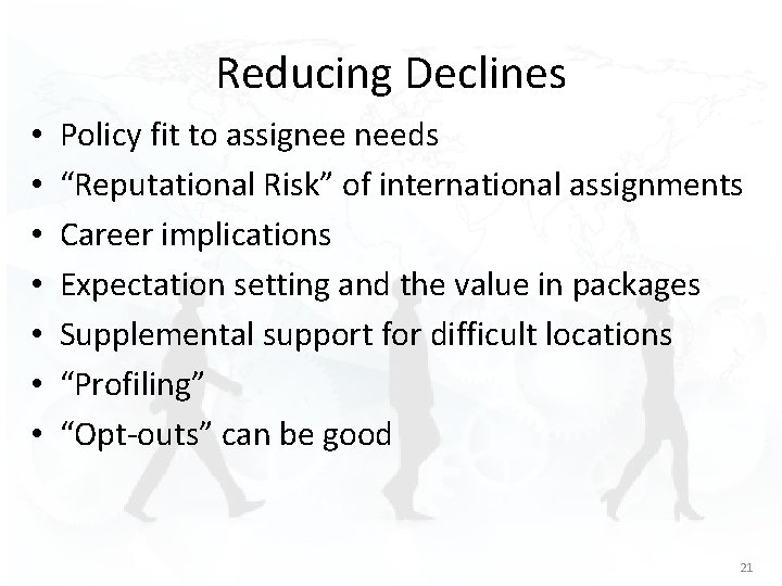 Reducing Declines • • Policy fit to assignee needs “Reputational Risk” of international assignments