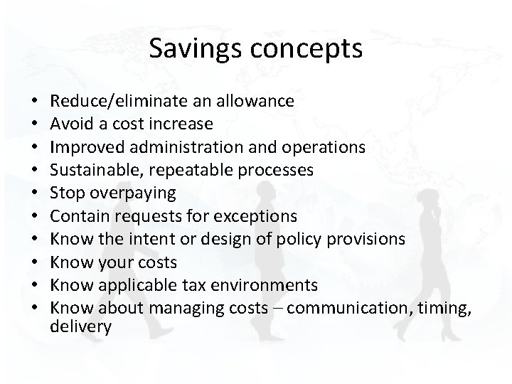 Savings concepts • • • Reduce/eliminate an allowance Avoid a cost increase Improved administration