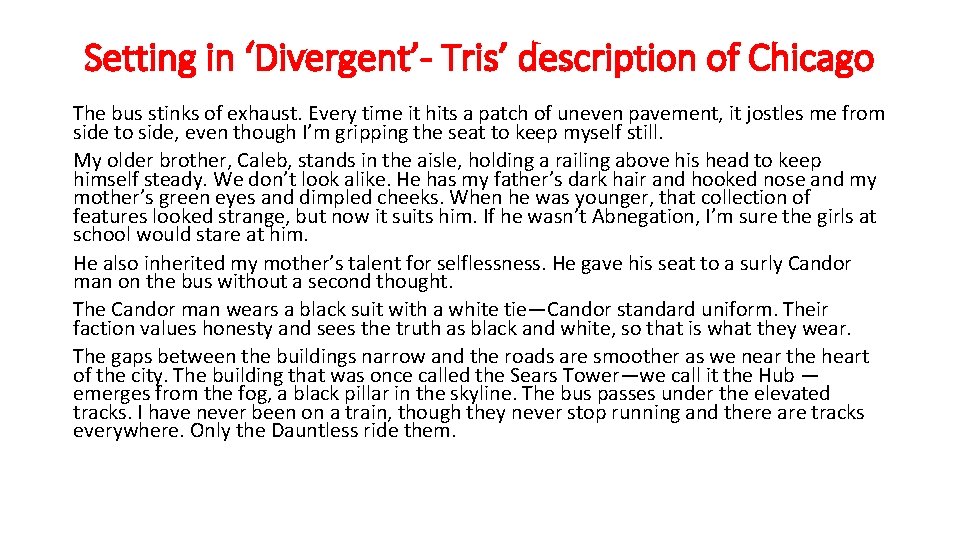 Setting in ‘Divergent’- Tris’ description of Chicago The bus stinks of exhaust. Every time
