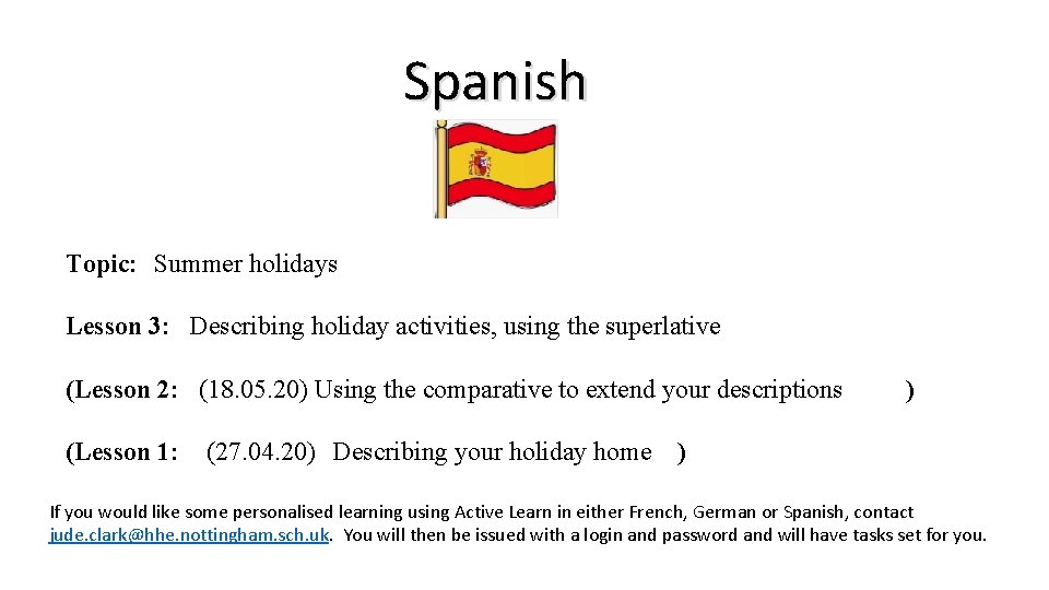Spanish Topic: Summer holidays Lesson 3: Describing holiday activities, using the superlative (Lesson 2: