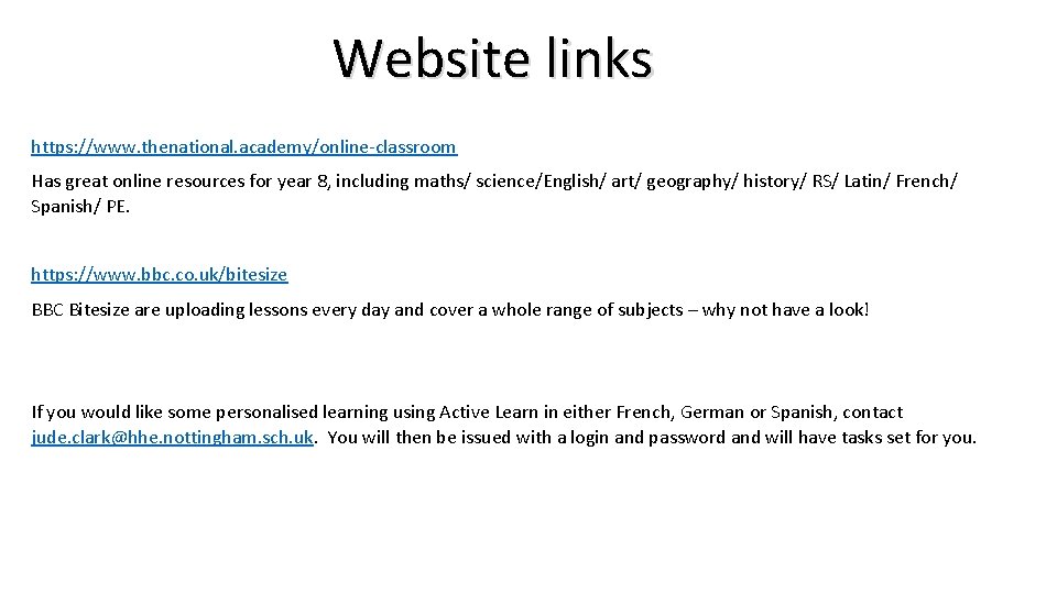 Website links https: //www. thenational. academy/online-classroom Has great online resources for year 8, including
