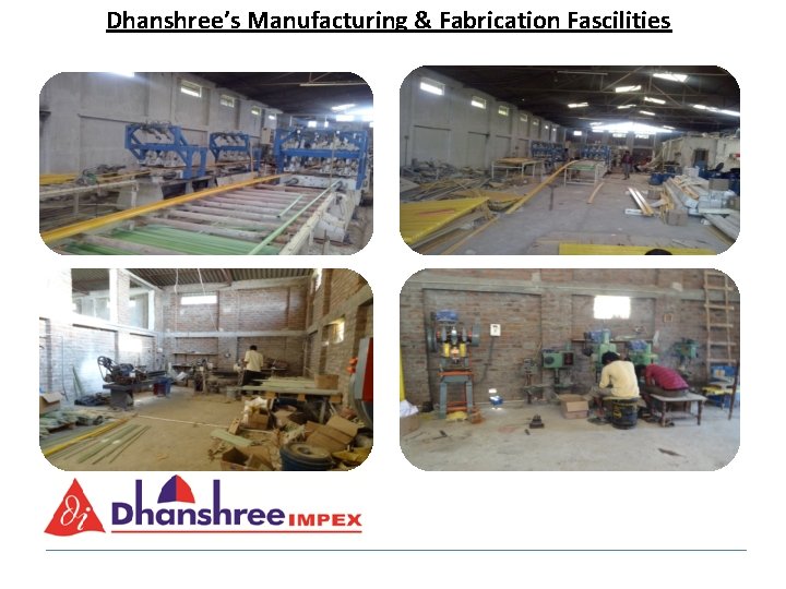 Dhanshree’s Manufacturing & Fabrication Fascilities 