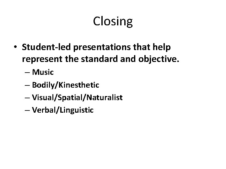Closing • Student-led presentations that help represent the standard and objective. – Music –