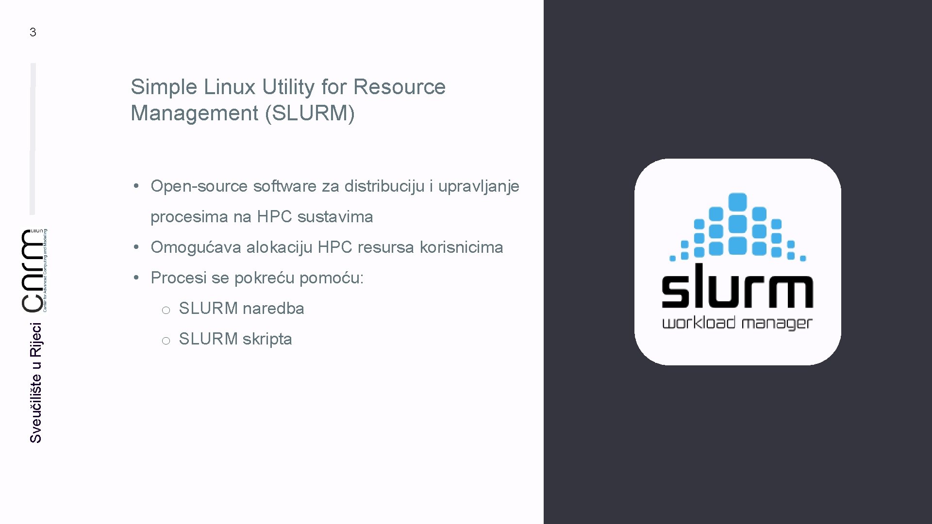 3 Simple Linux Utility for Resource Management (SLURM) • Open-source software za distribuciju i