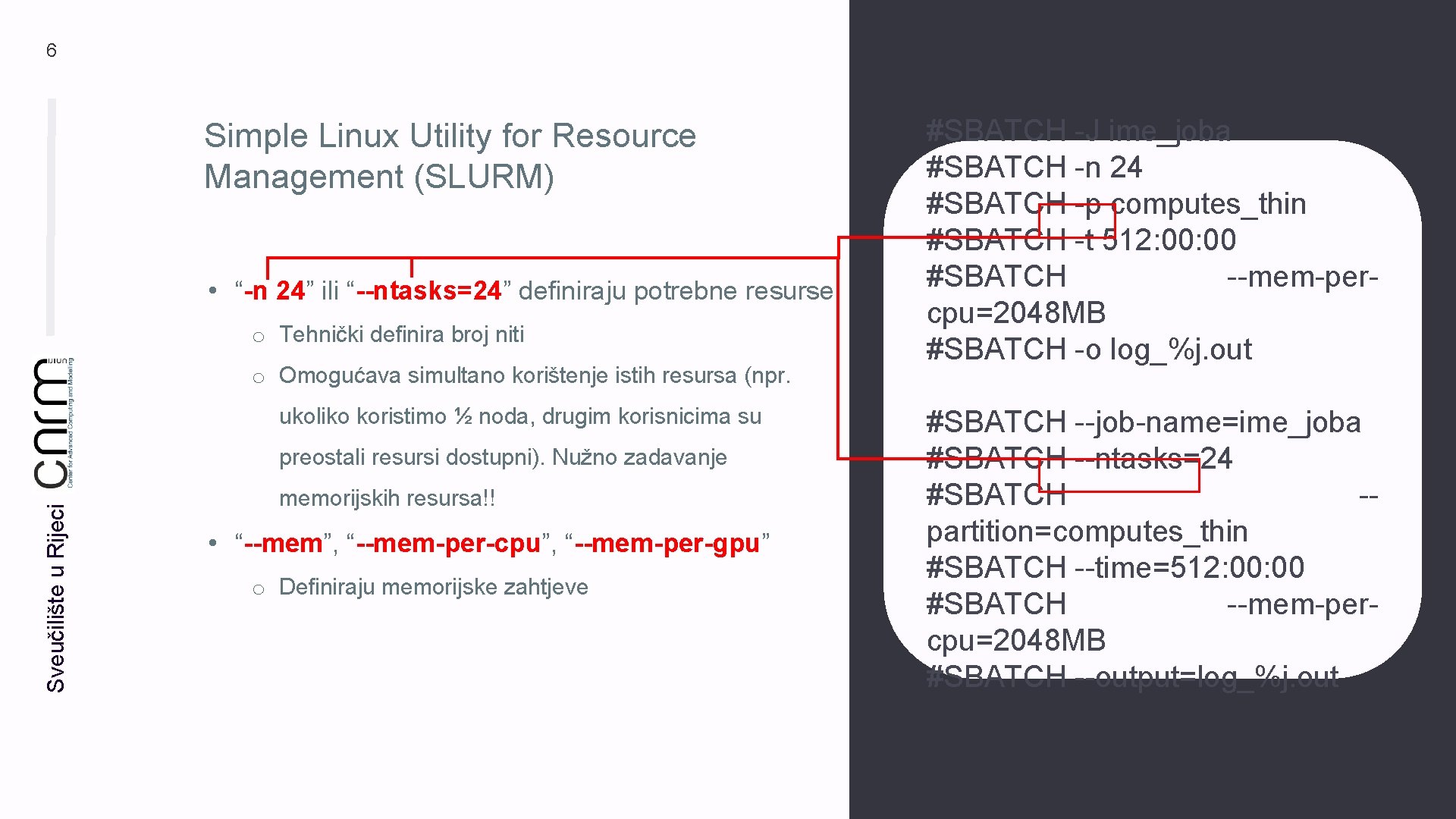 6 Simple Linux Utility for Resource Management (SLURM) • “-n 24” ili “--ntasks=24” definiraju