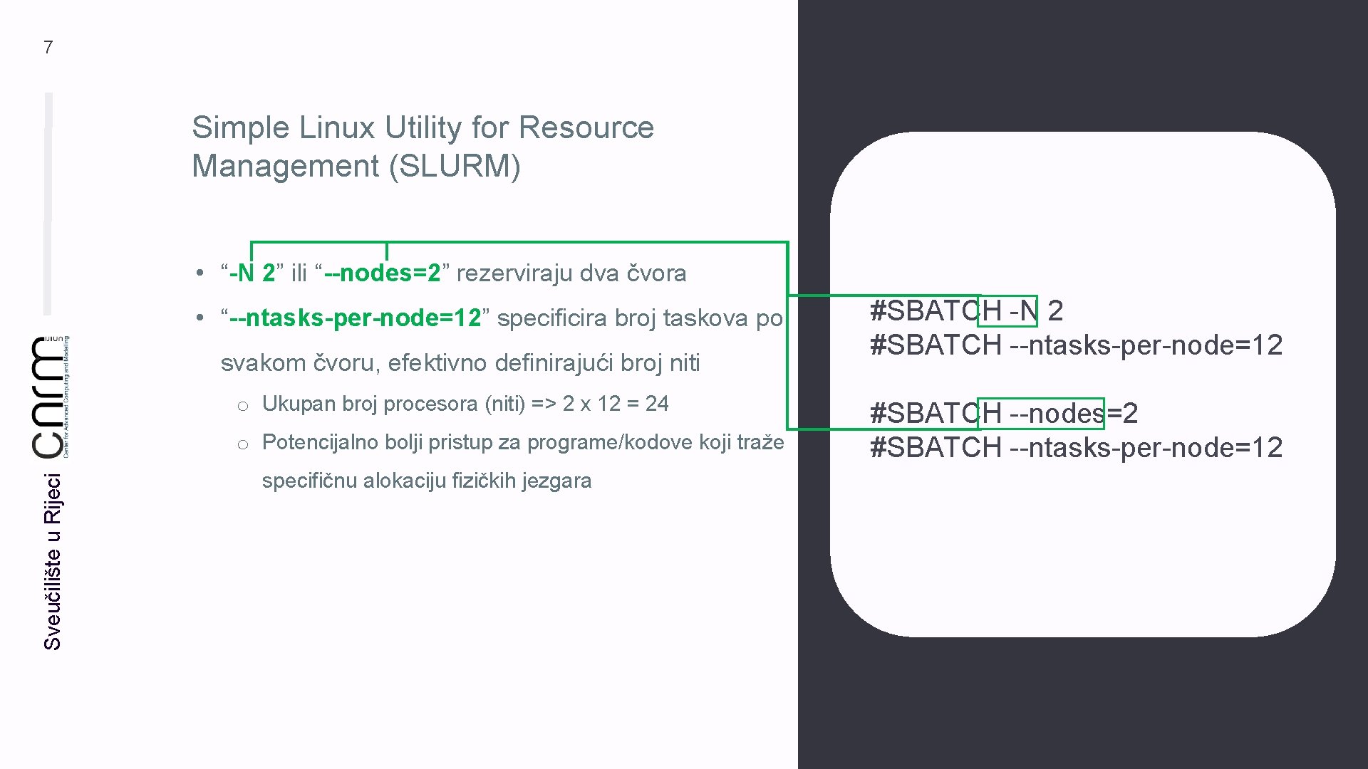 7 Simple Linux Utility for Resource Management (SLURM) • “-N 2” ili “--nodes=2” rezerviraju