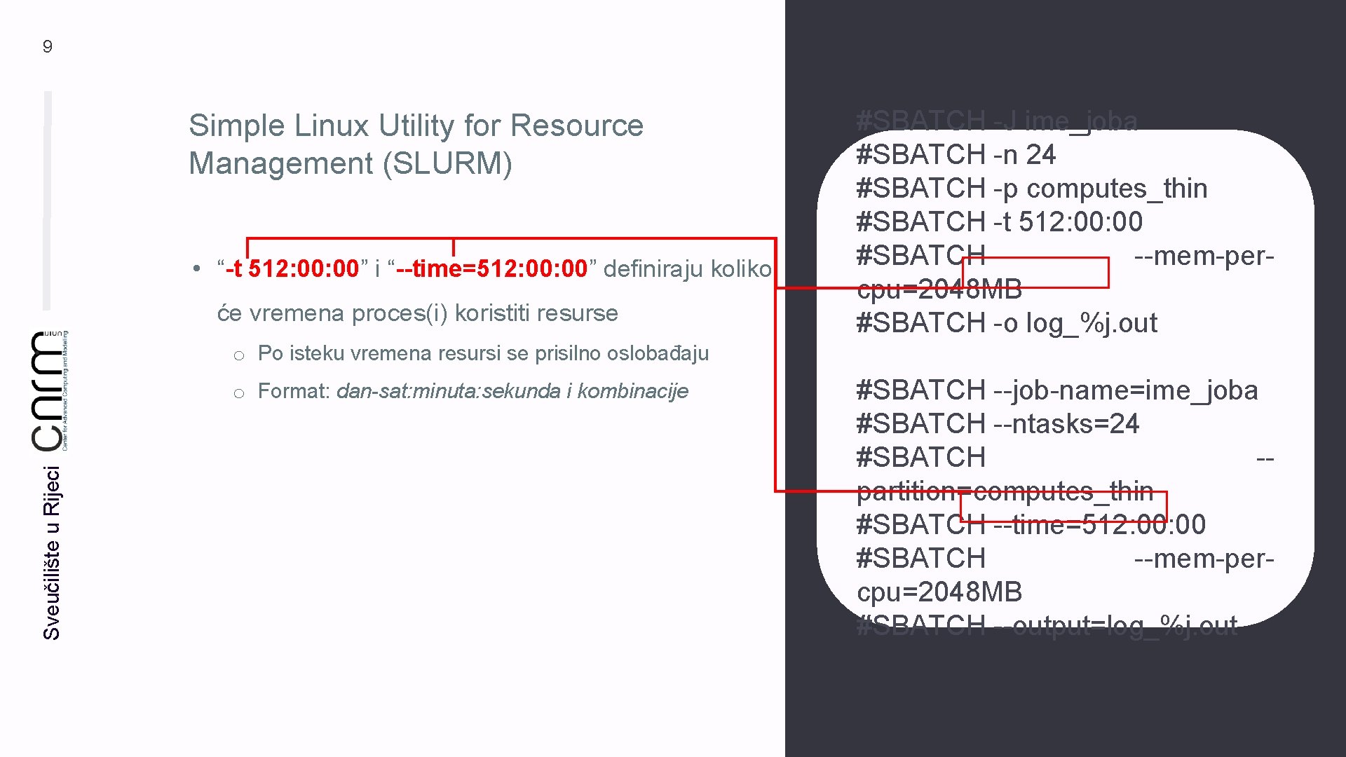 9 Simple Linux Utility for Resource Management (SLURM) • “-t 512: 00” i “--time=512: