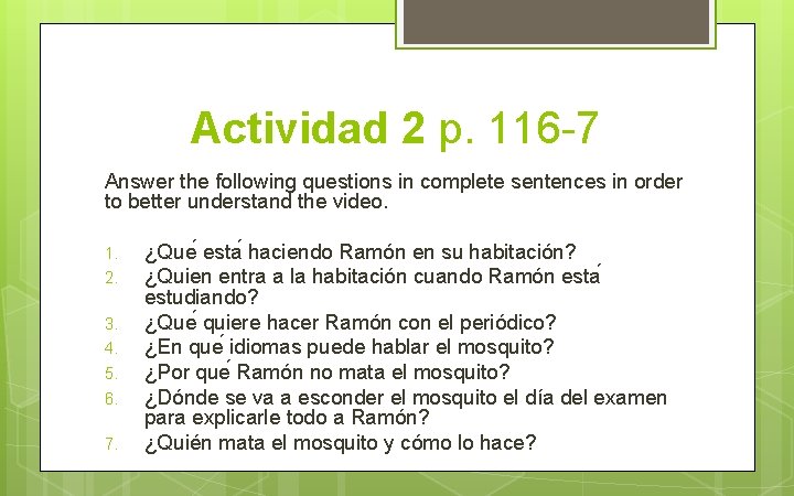 Actividad 2 p. 116 -7 Answer the following questions in complete sentences in order