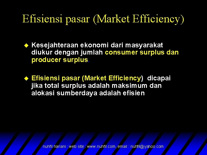 Efisiensi pasar (Market Efficiency) u Kesejahteraan ekonomi dari masyarakat diukur dengan jumlah consumer surplus