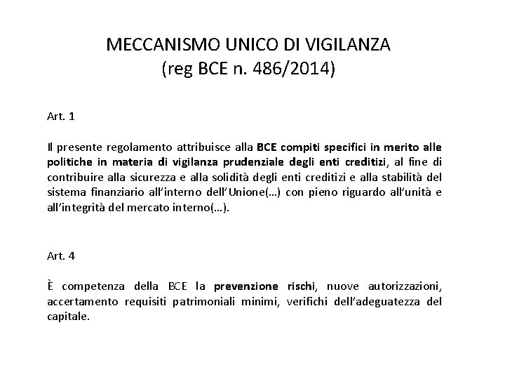 MECCANISMO UNICO DI VIGILANZA (reg BCE n. 486/2014) Art. 1 Il presente regolamento attribuisce