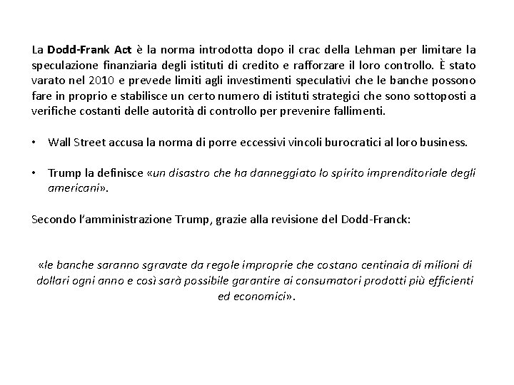 La Dodd-Frank Act è la norma introdotta dopo il crac della Lehman per limitare