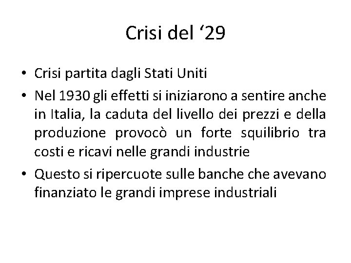 Crisi del ‘ 29 • Crisi partita dagli Stati Uniti • Nel 1930 gli