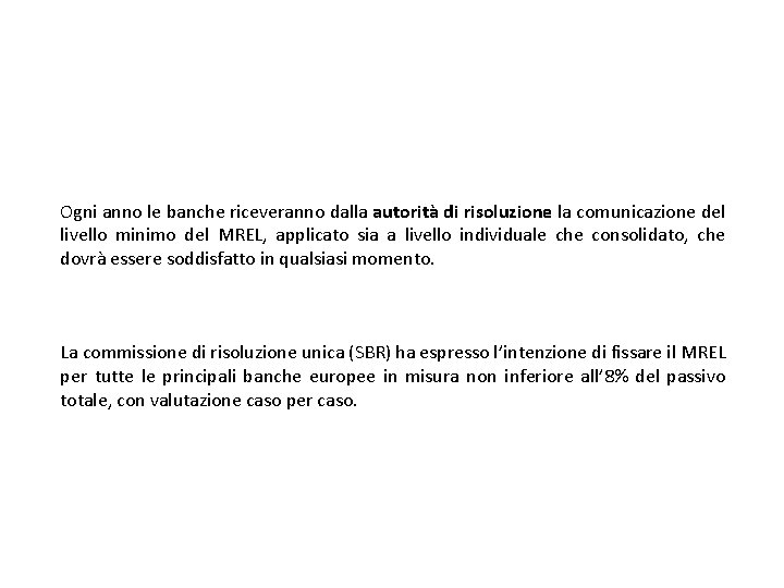 Ogni anno le banche riceveranno dalla autorità di risoluzione la comunicazione del livello minimo