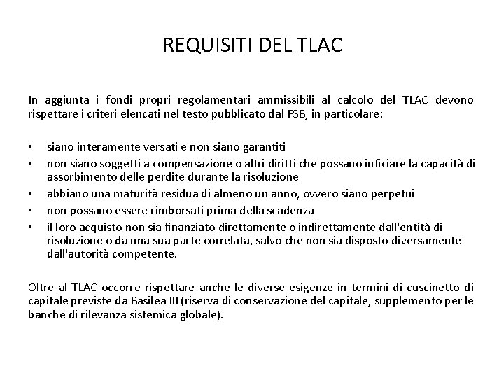 REQUISITI DEL TLAC In aggiunta i fondi propri regolamentari ammissibili al calcolo del TLAC