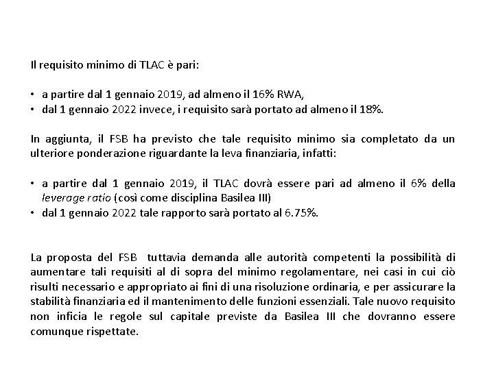 Il requisito minimo di TLAC è pari: • a partire dal 1 gennaio 2019,