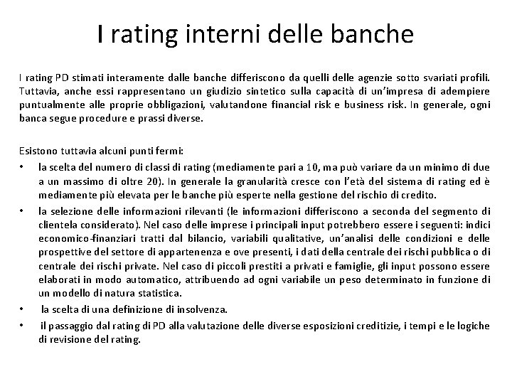 I rating interni delle banche I rating PD stimati interamente dalle banche differiscono da