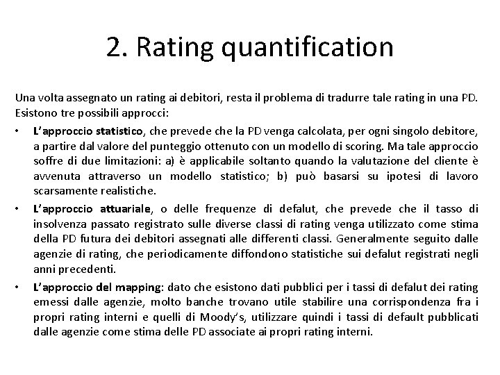 2. Rating quantification Una volta assegnato un rating ai debitori, resta il problema di