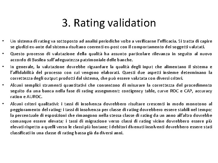 3. Rating validation • • • Un sistema di rating va sottoposto ad analisi