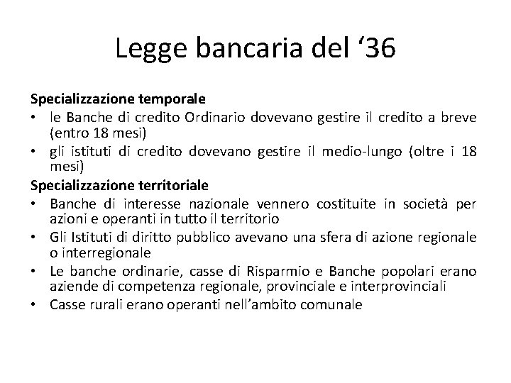 Legge bancaria del ‘ 36 Specializzazione temporale • le Banche di credito Ordinario dovevano