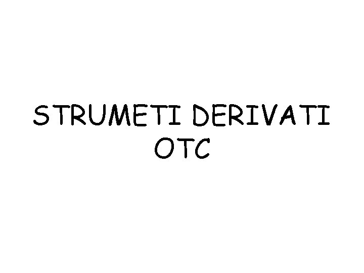 STRUMETI DERIVATI OTC 