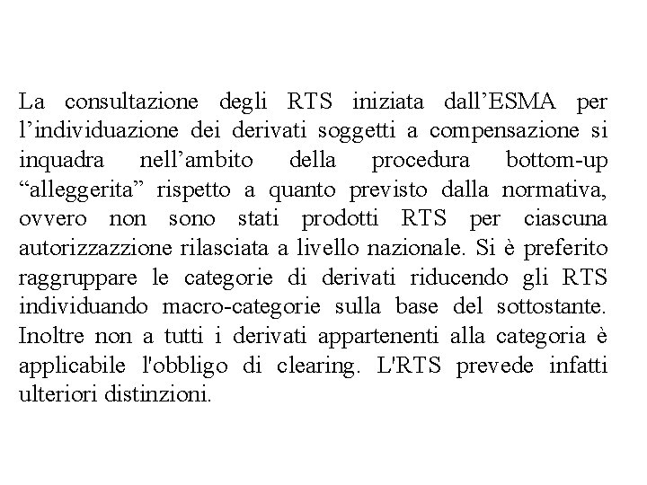 La consultazione degli RTS iniziata dall’ESMA per l’individuazione dei derivati soggetti a compensazione si