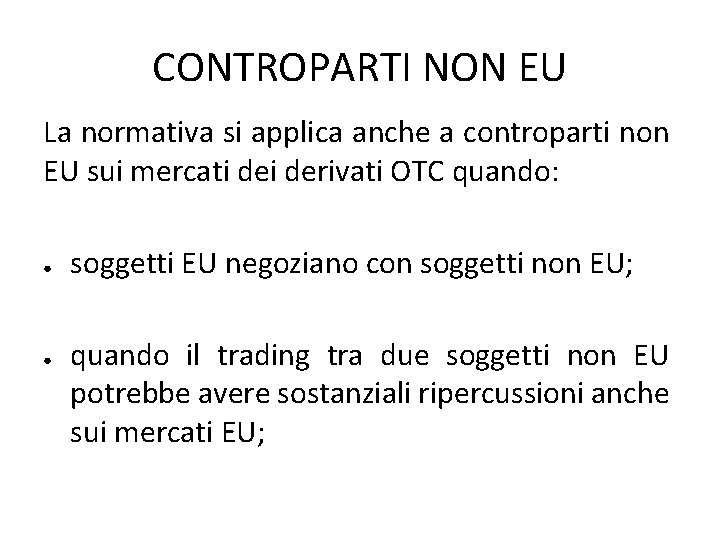 CONTROPARTI NON EU La normativa si applica anche a controparti non EU sui mercati