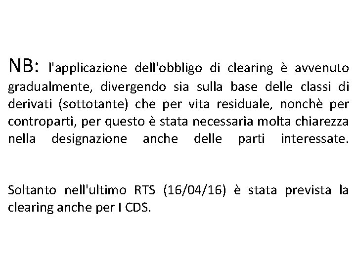 NB: l'applicazione dell'obbligo di clearing è avvenuto gradualmente, divergendo sia sulla base delle classi