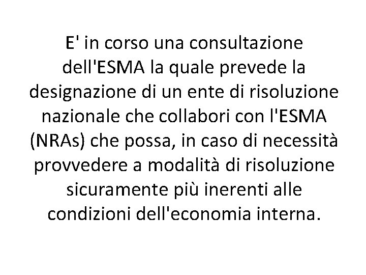 E' in corso una consultazione dell'ESMA la quale prevede la designazione di un ente