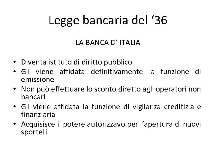 Legge bancaria del ‘ 36 LA BANCA D’ ITALIA • Diventa istituto di diritto