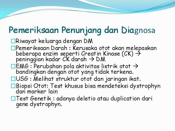 Pemeriksaan Penunjang dan Diagnosa �Riwayat keluarga dengan DM �Pemeriksaan Darah : Kerusaka otot akan