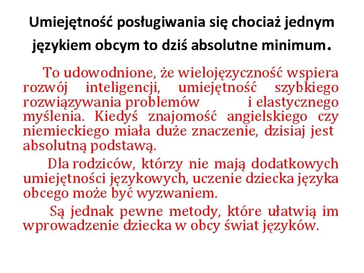 Umiejętność posługiwania się chociaż jednym językiem obcym to dziś absolutne minimum. To udowodnione, że