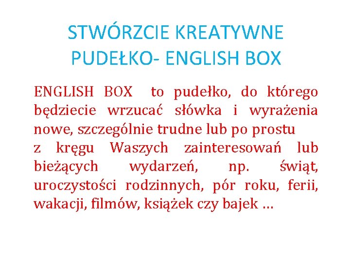 STWÓRZCIE KREATYWNE PUDEŁKO- ENGLISH BOX to pudełko, do którego będziecie wrzucać słówka i wyrażenia