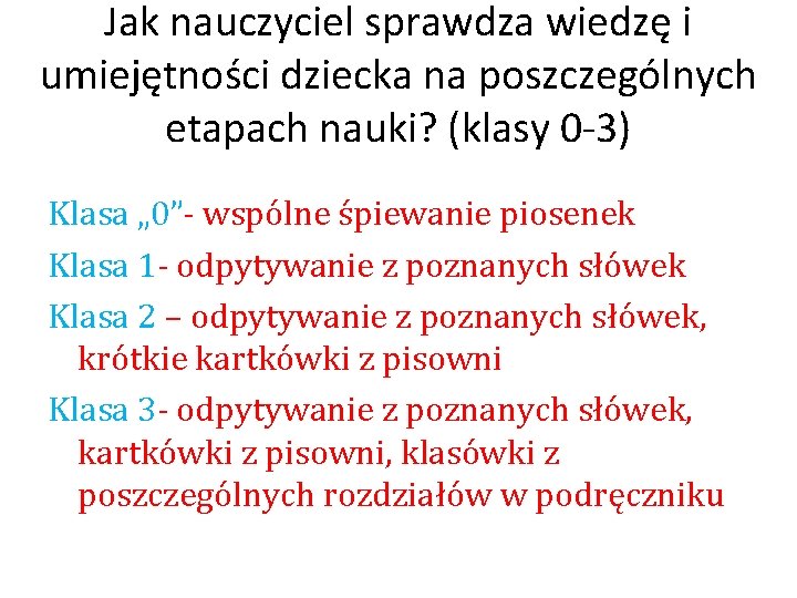 Jak nauczyciel sprawdza wiedzę i umiejętności dziecka na poszczególnych etapach nauki? (klasy 0 -3)