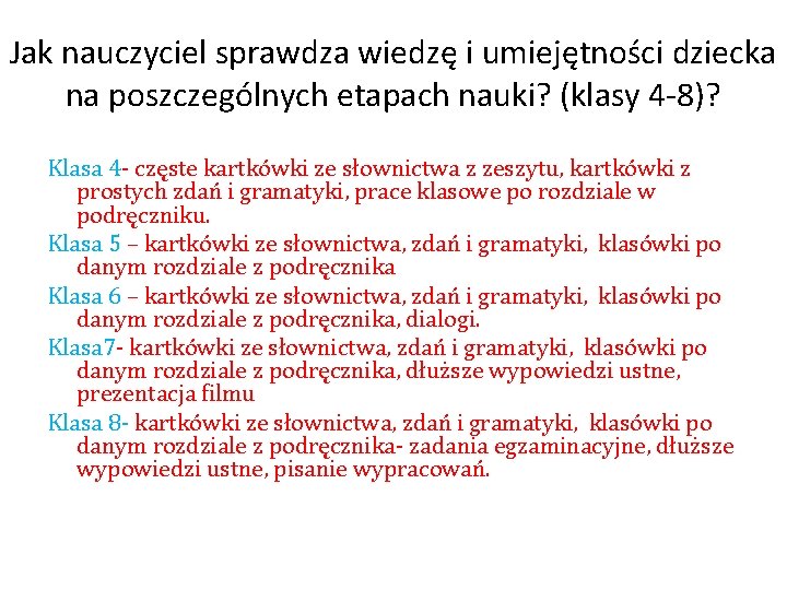 Jak nauczyciel sprawdza wiedzę i umiejętności dziecka na poszczególnych etapach nauki? (klasy 4 -8)?