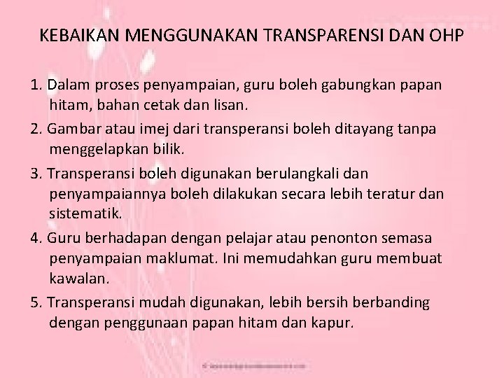 KEBAIKAN MENGGUNAKAN TRANSPARENSI DAN OHP 1. Dalam proses penyampaian, guru boleh gabungkan papan hitam,