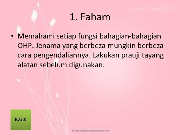 1. Faham • Memahami setiap fungsi bahagian-bahagian OHP. Jenama yang berbeza mungkin berbeza cara