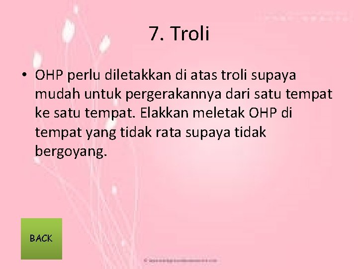 7. Troli • OHP perlu diletakkan di atas troli supaya mudah untuk pergerakannya dari