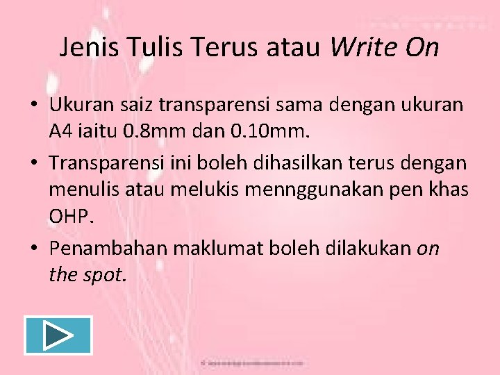 Jenis Tulis Terus atau Write On • Ukuran saiz transparensi sama dengan ukuran A