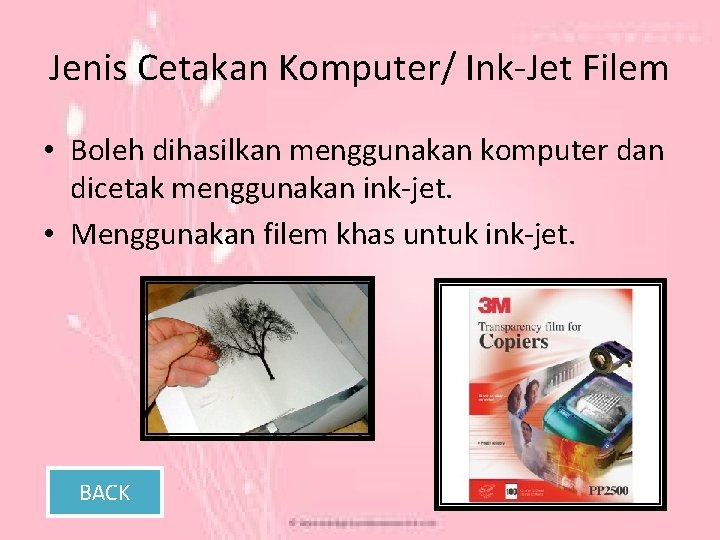 Jenis Cetakan Komputer/ Ink-Jet Filem • Boleh dihasilkan menggunakan komputer dan dicetak menggunakan ink-jet.