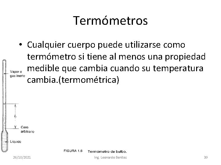 Termómetros • Cualquier cuerpo puede utilizarse como termómetro si tiene al menos una propiedad