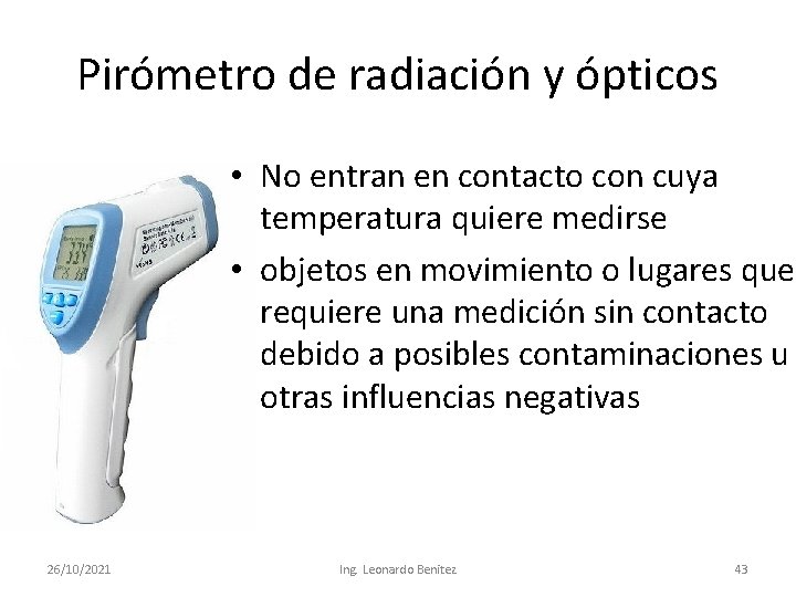 Pirómetro de radiación y ópticos • No entran en contacto con cuya temperatura quiere