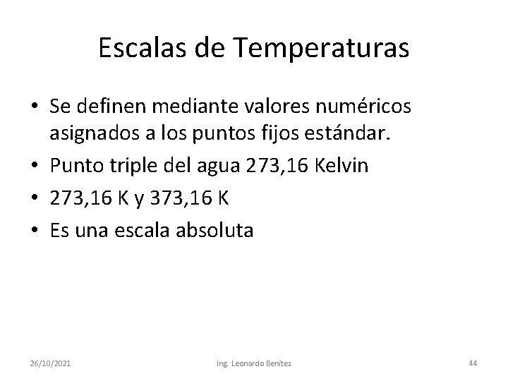 Escalas de Temperaturas • Se definen mediante valores numéricos asignados a los puntos fijos