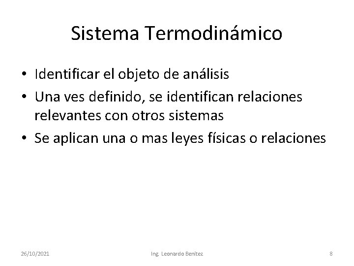 Sistema Termodinámico • Identificar el objeto de análisis • Una ves definido, se identifican