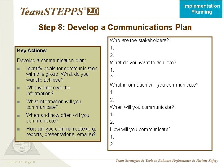 Implementation Planning Step 8: Develop a Communications Plan Who are the stakeholders? 1. Key
