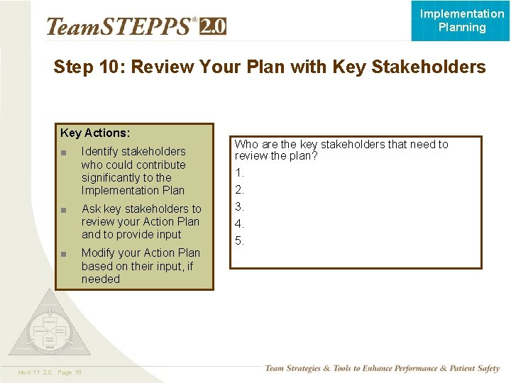 Implementation Planning Step 10: Review Your Plan with Key Stakeholders Key Actions: ■ Identify